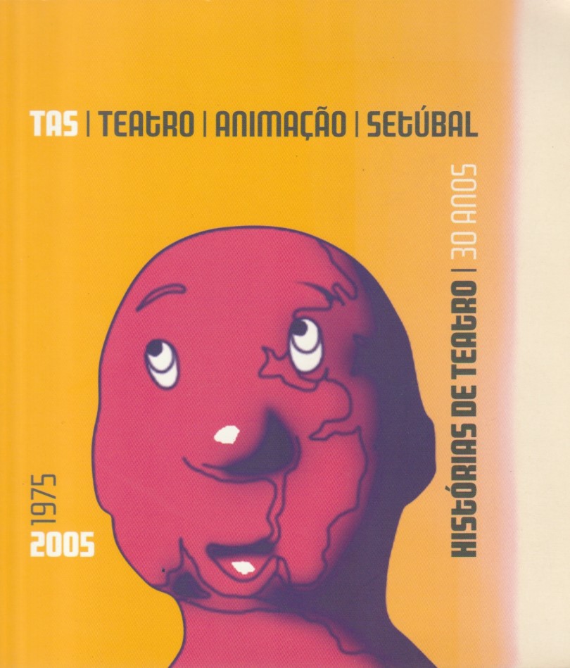 Teatro Animação Setúbal – Histórias de Teatro – 30 anos 1975-2005