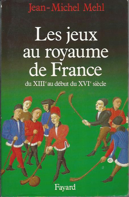 Les jeux au royaume de France du XIIIe au début du XVIe siècle