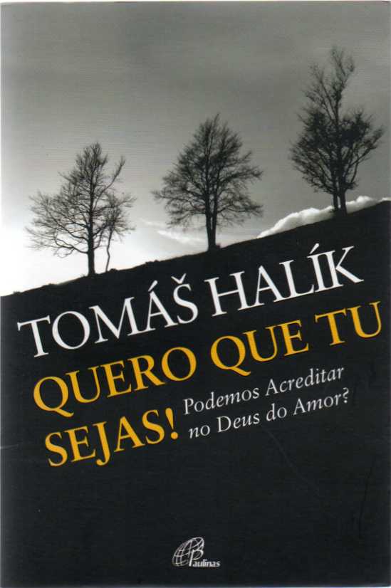 Quero que tu sejas! Podemos acreditar no Deus do Amor?