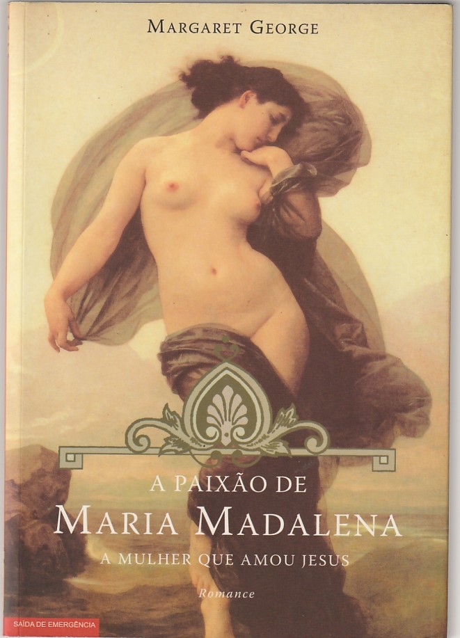 A paixão de Maria Madalena – A mulher que amou Jesus