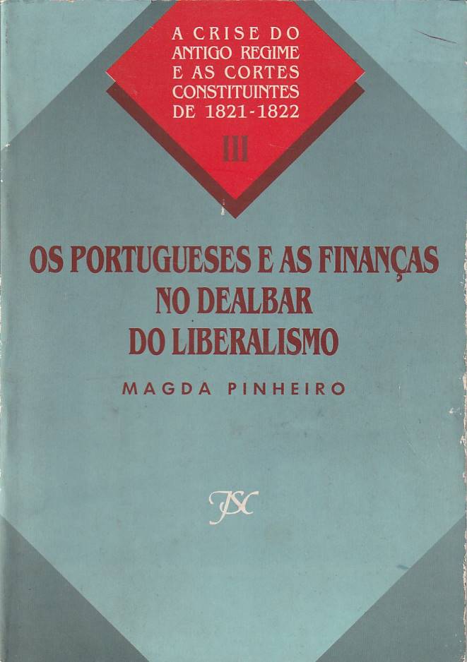 Os portugueses e as Finanças no dealbar do Liberalismo – Estudo e Documentos