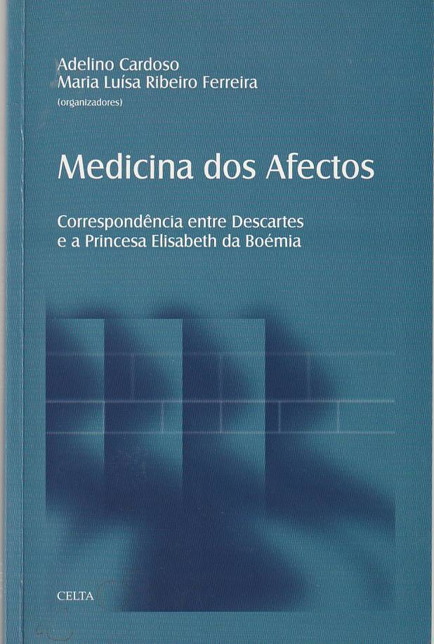 Medicina dos afectos – Correspondência entre Descartes e a Princesa Elisabeth da Boémia