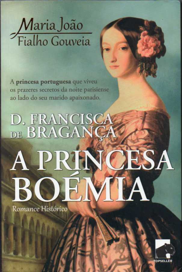 D. Francisca de Bragança – A princesa boémia