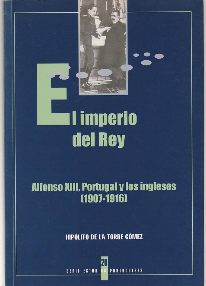 El Imperio del Rey – Alfonso XIII, Portugal y los Ingleses 1907-1916