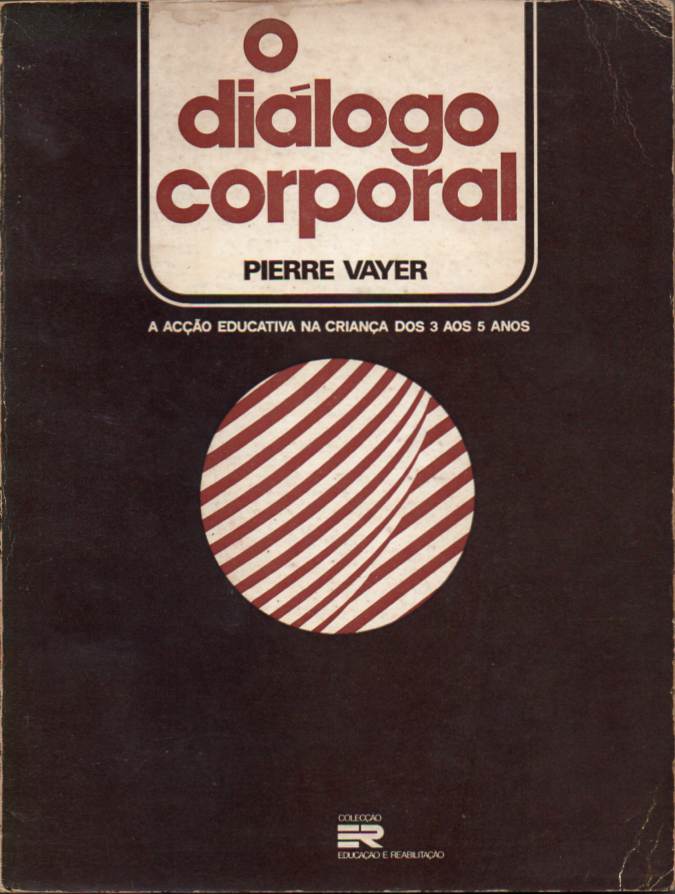 O diálogo corporal – A acção educativa na criança dos 2 aos 5 anos