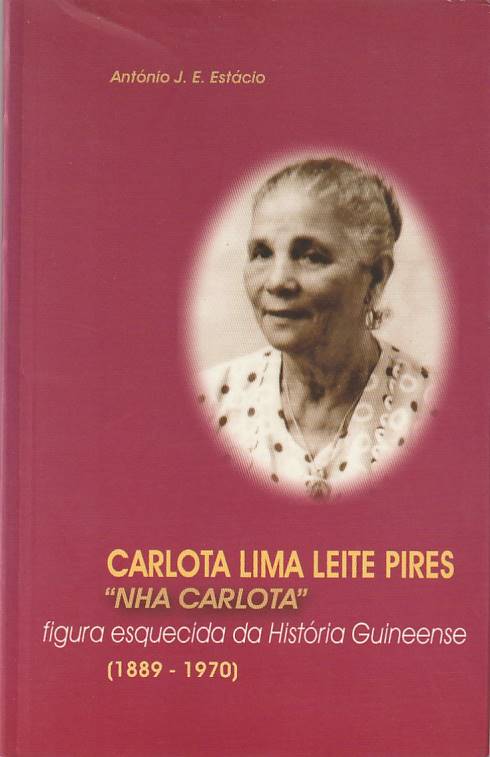 Carlota Lima Leite Pires – “Nha Carlota”, figura esquecida da História Guineense
