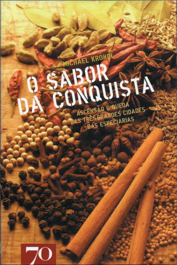 O sabor da conquista - Ascensão e queda das três grandes cidades das especiarias 
