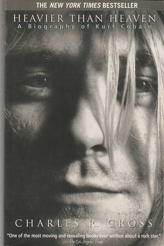 Heavier than heaven – A biography of Kurt Cobain