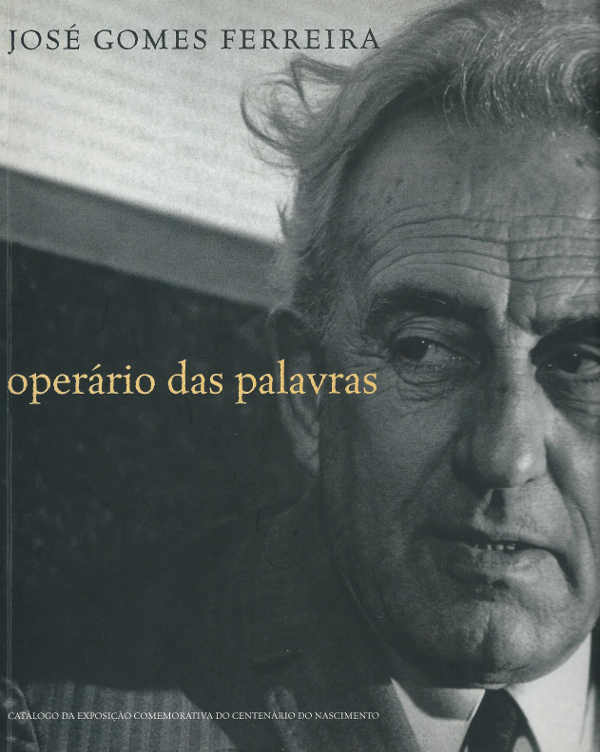 José Gomes Ferreira – Operário das palavras