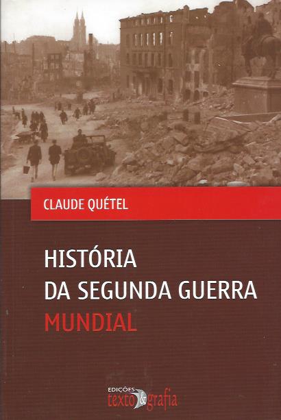 História da Segunda Guerra Mundial – C. Quétel