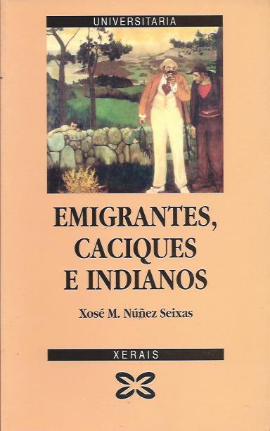 Emigrantes, caciques e indianos