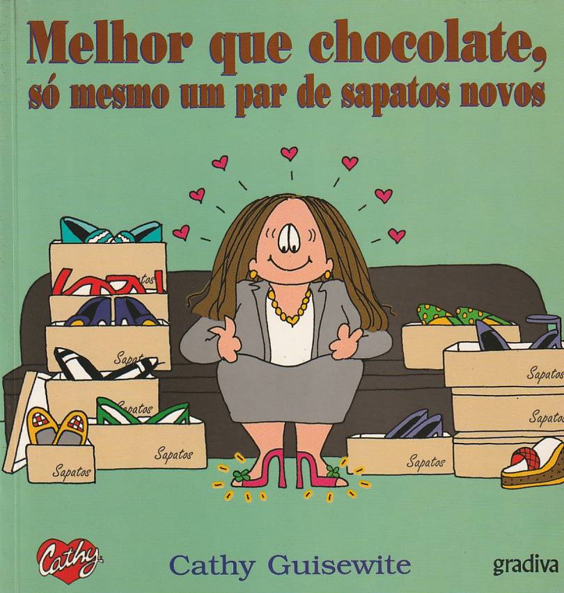 Cathy – Melhor que chocolate, só mesmo um par de sapatos novos