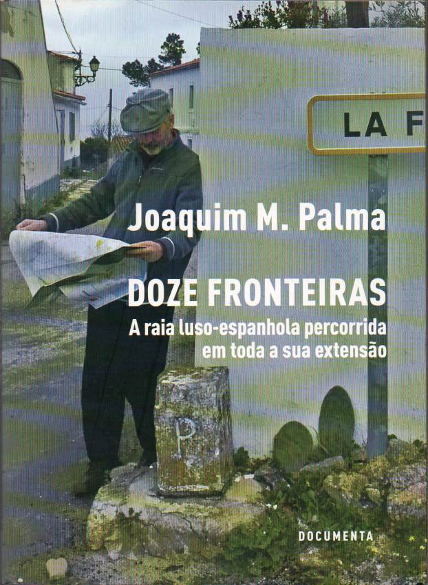 Doze fronteiras – A raia luso-espanhola percorrida em toda a sua extensão