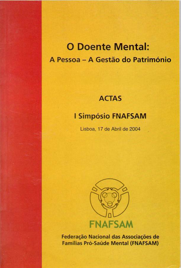 O doente mental: A Pessoa – A gestão do património – Actas do I Simpósio FNAFSAM
