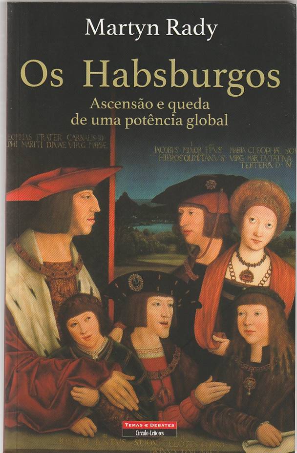 Os Habsburgos – Ascensão e queda de uma potência global