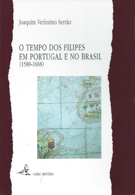 O tempo dos Filipes em Portugal e no Brasil (1580-1668)