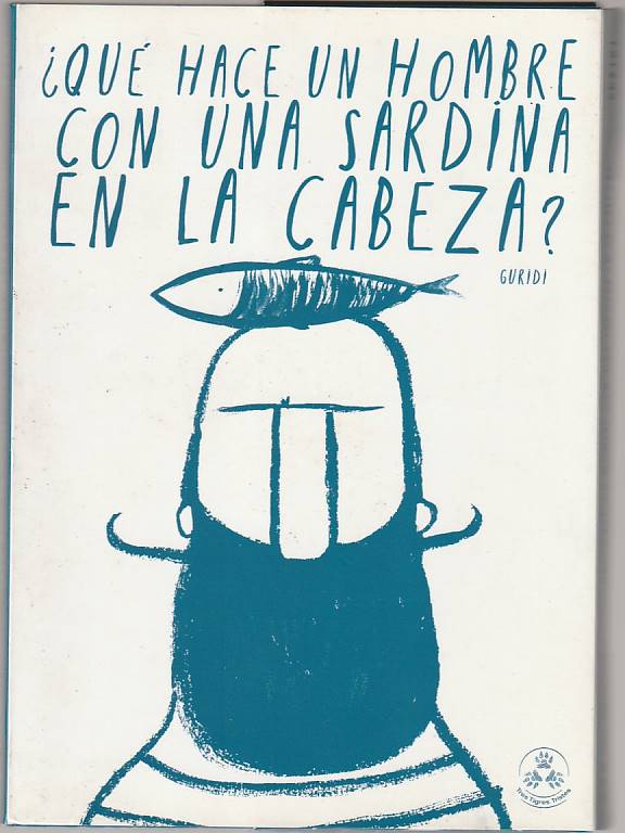 Qué hace un hombre con una sardina en la cabeza?
