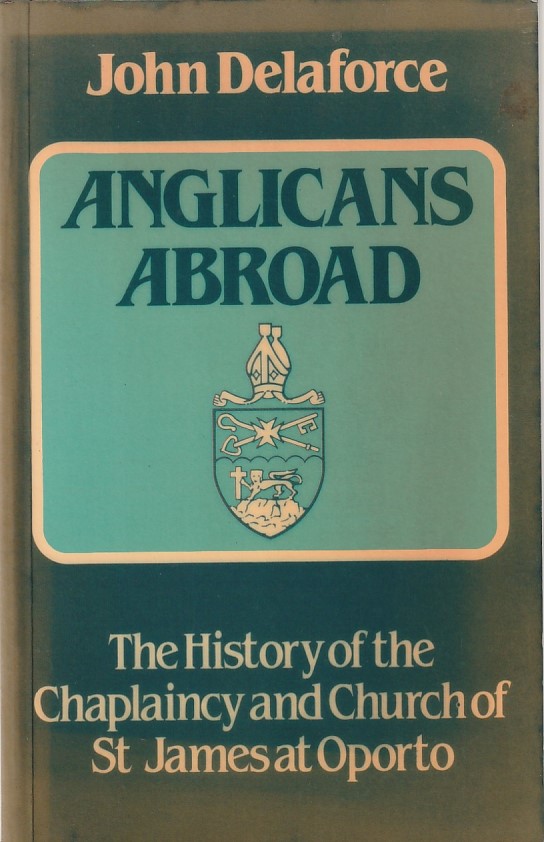 Anglicans abroad – The history of the Chaplaincy and Church of St. James at Oporto