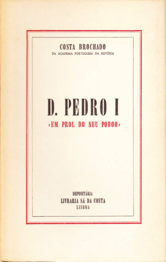D. Pedro I - “Em prol do seu poboo”
