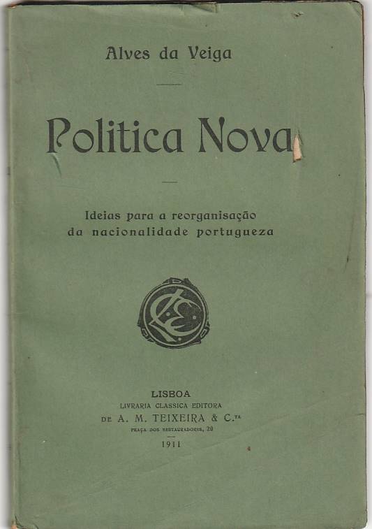 Politica nova – Ideias para a reorganisação da nacionalidade portugueza