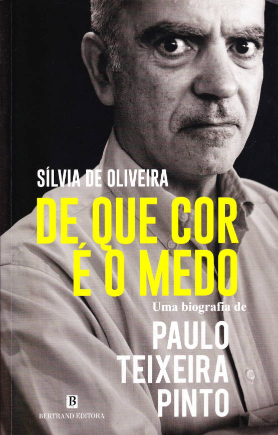 De que cor é o medo – Uma biografia de Paulo Teixeira Pinto