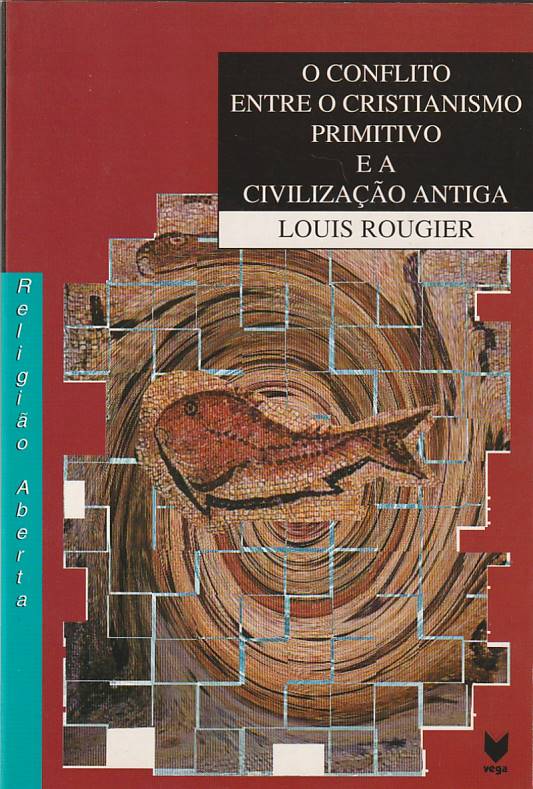 O conflito entre o Cristianismo primitivo e a civilização antiga