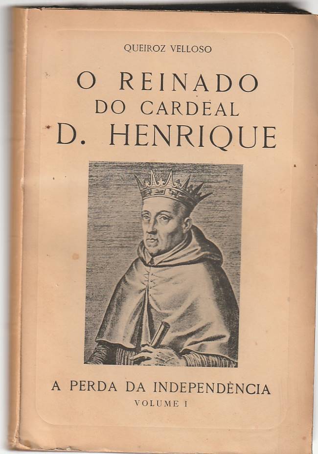 O reinado do Cardeal D. Henrique Vol. 1 – A perda da independência