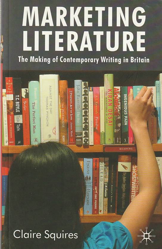 Marketing literature: The Making of Contemporary Writing in Britain