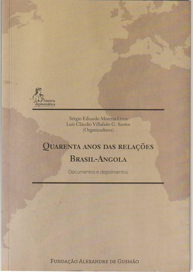 Quarenta anos das relações Brasil-Angola – Documentos e depoimentos