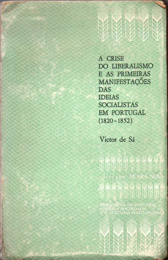 A crise do Liberalismo e as primeiras manifestações das ideias socialistas em Portugal 1820-1852