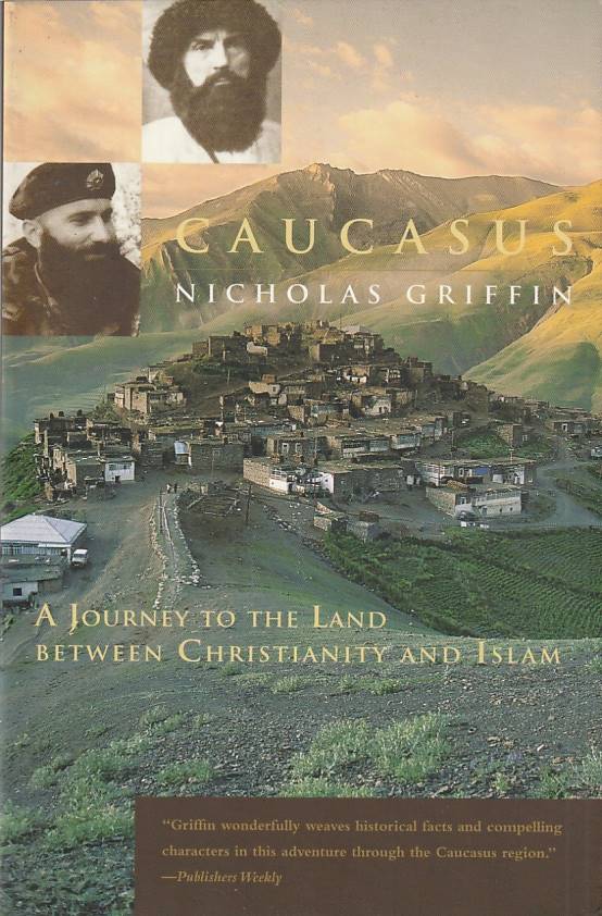 Caucasus – A journey to the land between Christianity and Islam