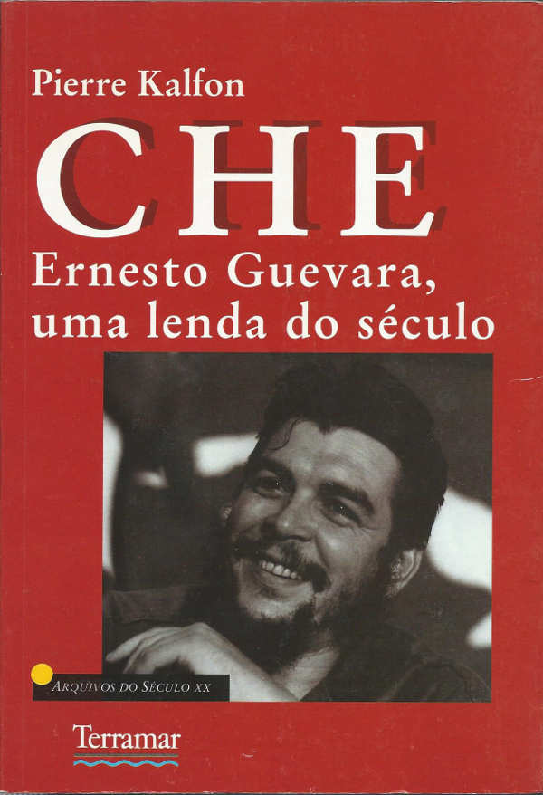 Che Ernesto Guevara – Uma lenda do século