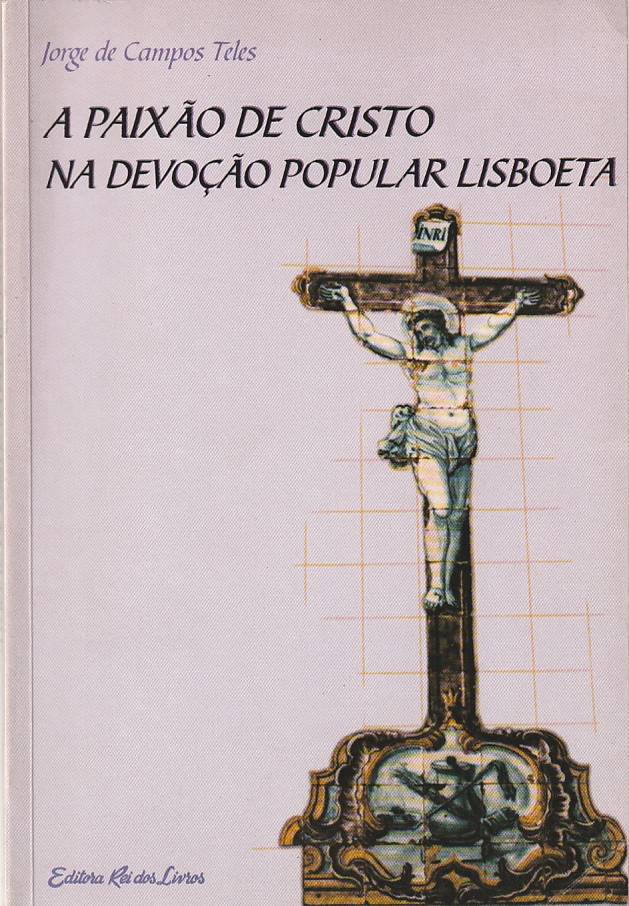 A Paixão de Cristo na devoção popular lisboeta