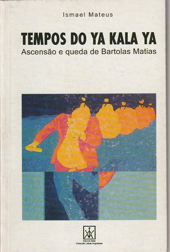 Tempos do Ya Kala Ya – Ascensão e queda de Bartolas Matias