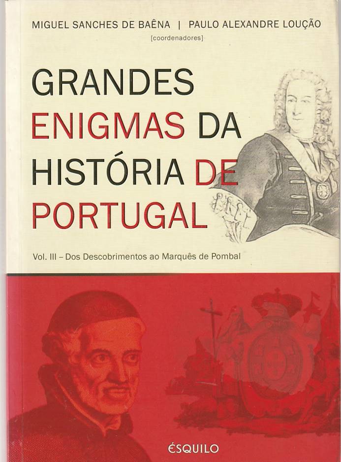 Grandes enigmas da história de Portugal Vol. 3 – Dos Descobrimentos ao Marquês de Pombal