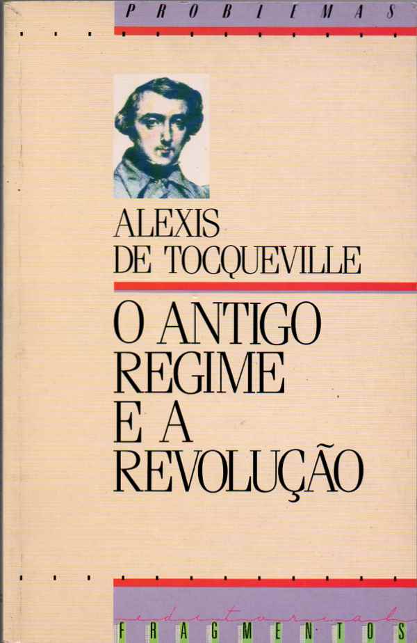 O Antigo Regime e a Revolução – Alexis de Tocqueville
