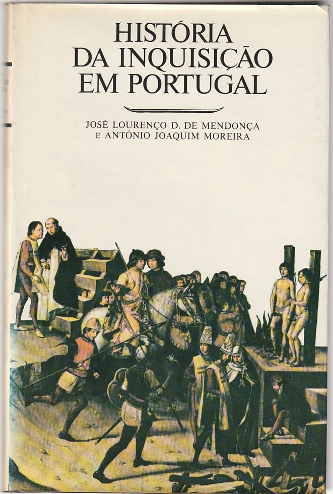 História dos principais actos e procedimentos da Inquisição em Portugal