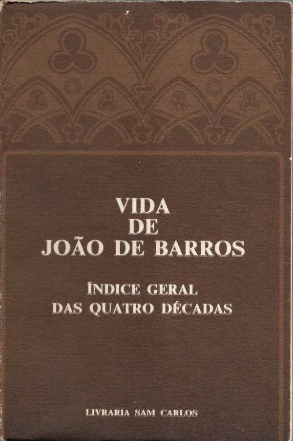 Vida de João de Barros – Índice geral das quatro décadas