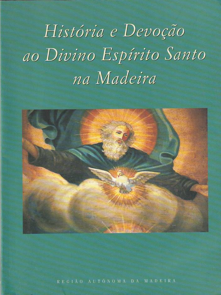 História e devoção ao divino Espírito Santo na Madeira