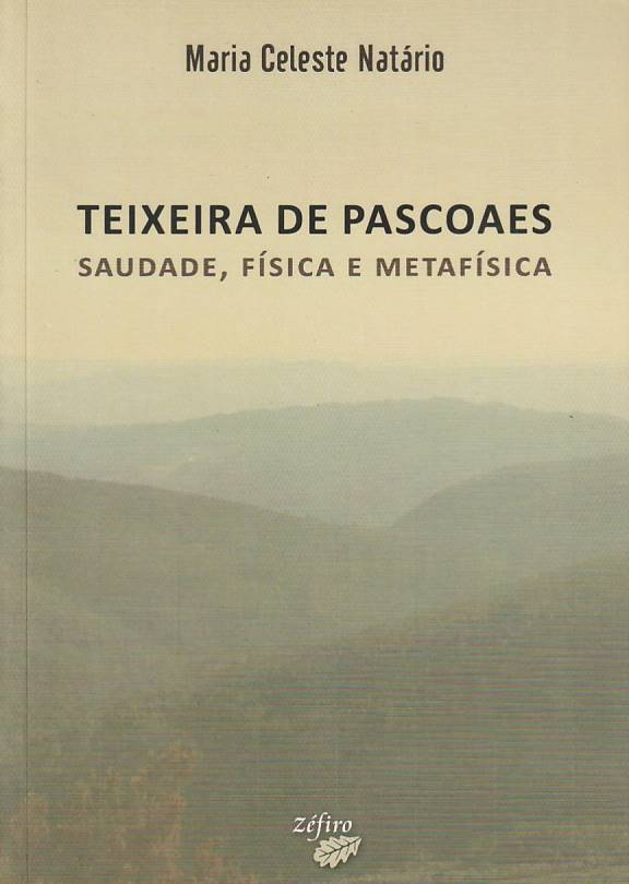 Teixeira de Pascoaes – Saudade, física e metafísica