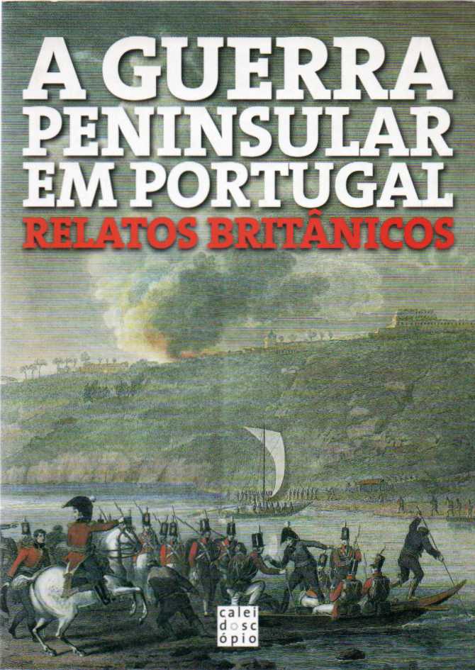 A Guerra Peninsular em Portugal – Relatos Britânicos