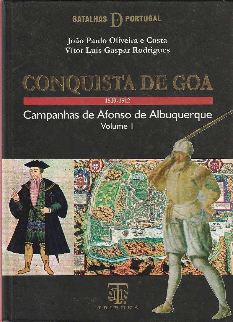 Conquista de Goa – Campanhas de Afonso de Albuquerque Vol. 1