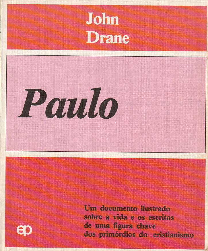 Paulo – Um documento ilustrado sobre a vida e os escritos de uma figura chave dos primórdios do Cristianismo