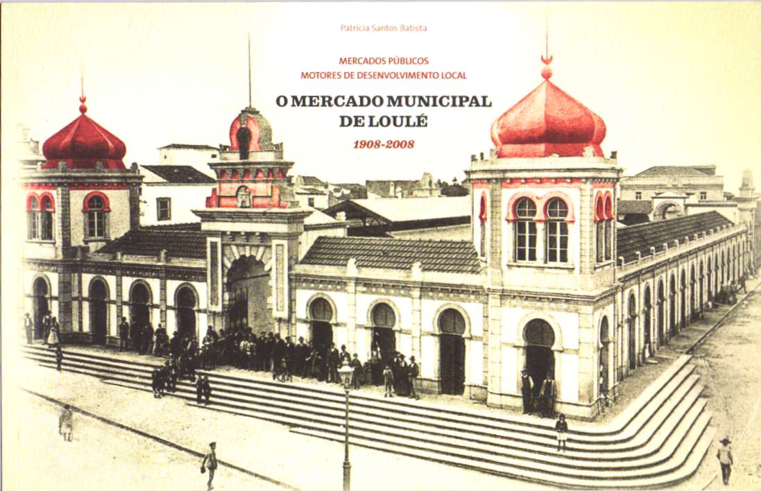 O Mercado Municipal de Loulé 1908-2008