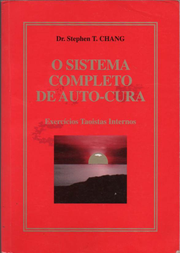 O sistema completo de auto-cura – Exercícios taoistas internos