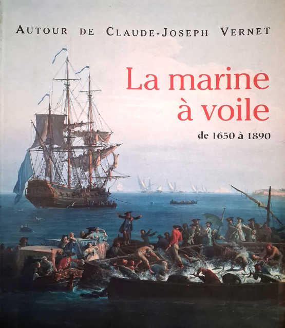 La marine à voile de 1650 à 1890 – Autour de Claude-Joseph Vernet
