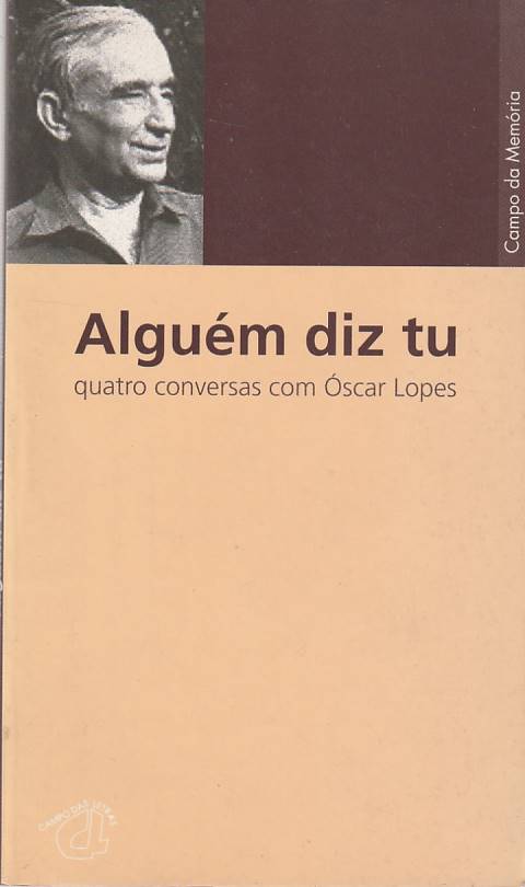 Alguém diz tu – Quatro conversas com Óscar Lopes