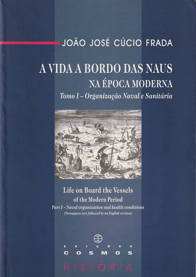 A vida a bordo das naus na época moderna Tomo I – Organização Naval e Sanitária