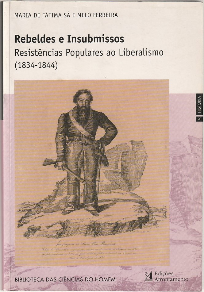 Rebeldes e insubmissos – Resistências populares ao Liberalismo (1834-1844)