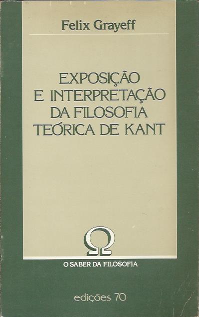 Exposição e interpretação da filosofia teórica de Kant